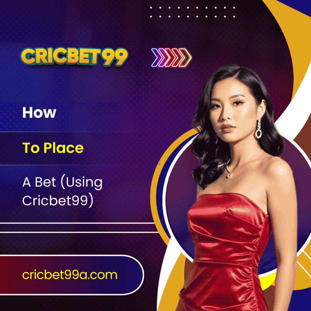 How to Place a Bet (Using Cricbet99)